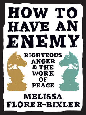 cover image of How to Have an Enemy: Righteous Anger and the Work of Peace